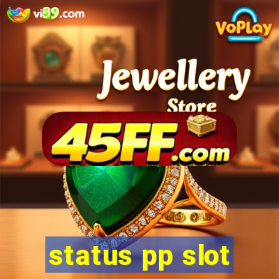 status pp slot